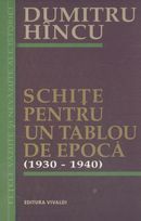 Cartea Schite pentru un tablou de epoca (1930-1940) - Dumitru Hincu de Schite pentru un tablou de epoca (1930-1940) - Dumitru Hincu