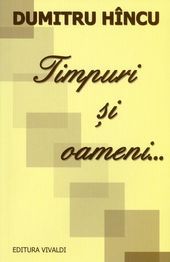 Cartea Timpuri si oameni... - Dumitru Hincu de Timpuri si oameni... - Dumitru Hincu