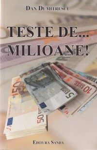 Cartea Teste de milioane - Dan Dumitrescu de Teste de milioane - Dan Dumitrescu