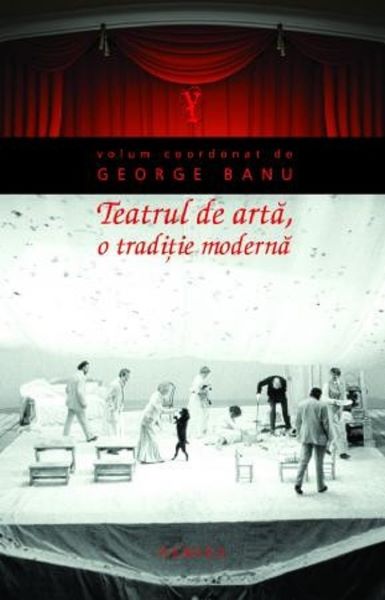 Cartea Teatrul de arta, o traditie moderna - George Banu de George Banu