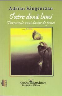 Cartea Intre doua lumi - Adrian Sangeorzan de Intre doua lumi - Adrian Sangeorzan