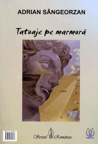 Cartea Tatuaje pe marmura - Adrian Sangeorzan de Tatuaje pe marmura - Adrian Sangeorzan