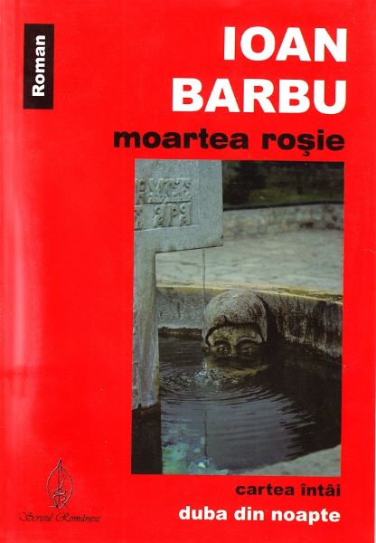 Cartea Moartea rosie. Cartea intai: Duba din noapte - Ioan Barbu de Moartea rosie. Cartea intai: Duba din noapte - Ioan Barbu