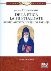 Cartea De la etica la fiintialitate. Spiritualitatea sfintilor parinti - Teofan Mada de Teofan Mada