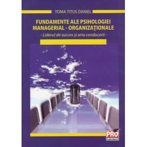 Cartea Fundamente ale psihologiei managerial-organizationale - Toma Titus Daniel de Toma Titus Daniel