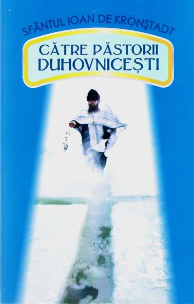 Cartea Catre pastorii duhovnicesti - Ioan de Kronstadt