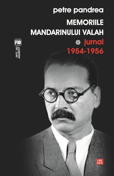 Cartea Memoriile mandarinului valah. Jurnal 1954-1956 - Petre Pandrea de Petre Pandrea