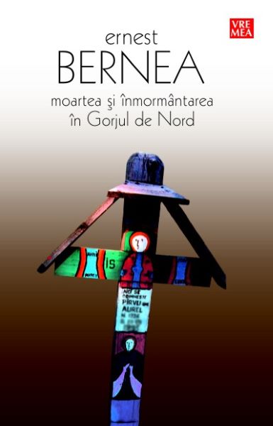 Cartea Moartea si inmormantarea in Gorjul de nord - Ernest Bernea de Moartea si inmormantarea in Gorjul de nord - Ernest Bernea