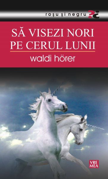Cartea Sa visezi nori pe cerul lunii - Waldi Horer de Waldi Horer