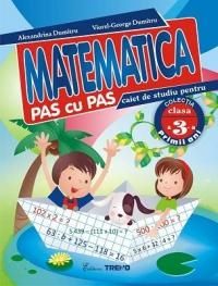 Cartea Matematica clasa 3 caiet pas cu pas - Alexandrina Dumitru, Viorel-George Dumitru de George Dumitru