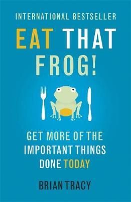 Cartea Eat That Frog! de Brian Tracy