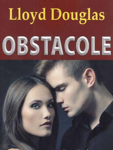 Cartea Obstacole - Lloyd Douglas de Lloyd C. Douglas