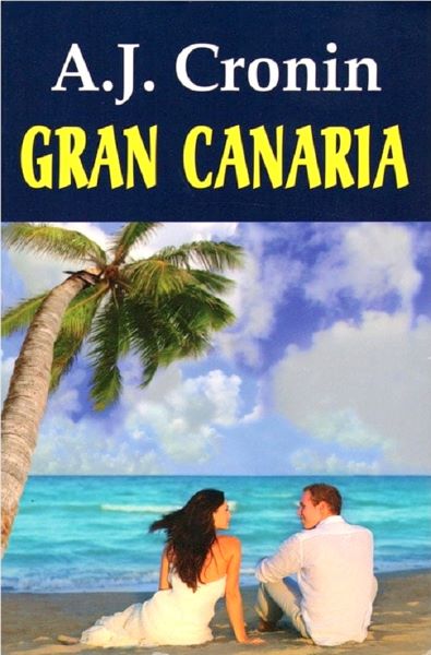 Cartea Gran Canaria - A.J. Cronin de Gran Canaria - A.J. Cronin