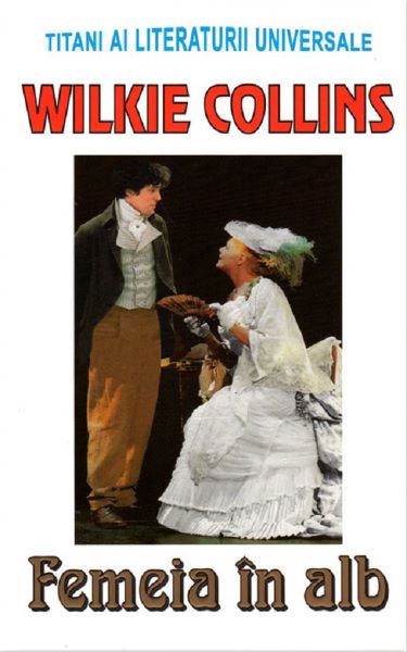Cartea Femeia in alb - Wilkie Collins de Wilkie Collins