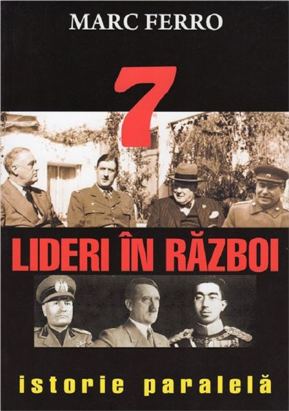 Cartea 7 lideri in razboi - Marc Ferro de 7 lideri in razboi - Marc Ferro