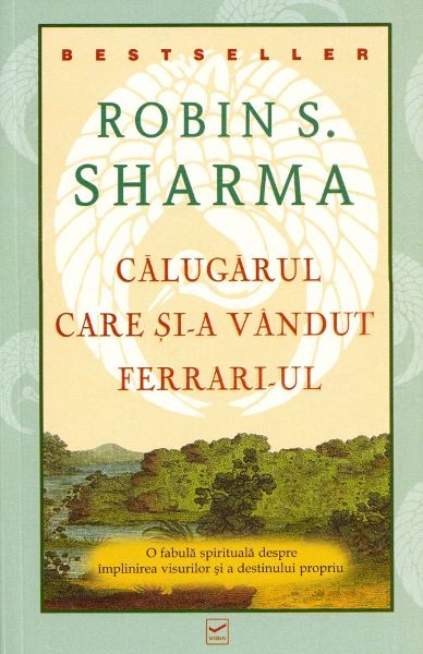 Cartea Calugarul care si-a vandut Ferrari-ul - Robin S. Sharma} de Robin S. Sharma