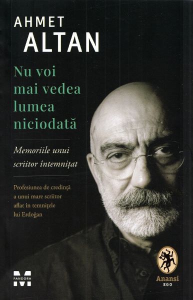 Cartea Nu voi mai vedea lumea niciodata - Ahmet Altan de Ahmet Altan