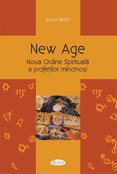 Cartea New Age. Noua Ordine Spirituala a profetilor mincinosi - Bruno Wurtz de Bruno Wurtz