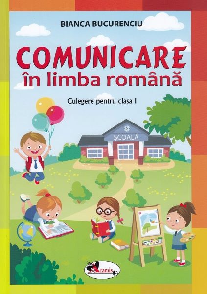Cartea Comunicare in limba romana - Clasa 1 - Culegere - Bianca Bucurenciu de Bianca Bucurenciu