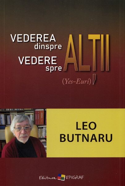 Cartea Vederea dinspre altii, vedere spre altii - Leo Butnaru de Vederea dinspre altii, vedere spre altii - Leo Butnaru