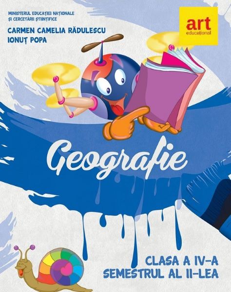 Cartea Geografie - Clasa 4 Sem.2 - Manual - Carmen Camelia Radulescu, Ionut Popa de Carmen Camelia Radulescu
