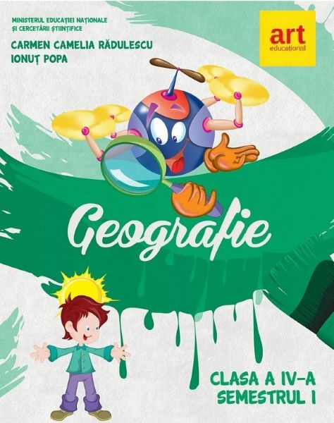 Cartea Geografie - Clasa 4 Sem.1 - Manual - Carmen Camelia Radulescu, Ionut Popa de Carmen Camelia Radulescu