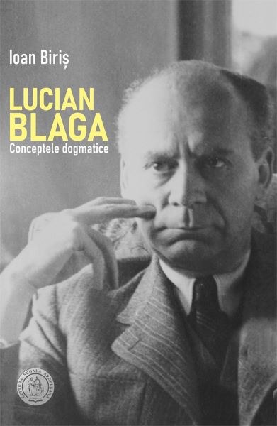 Cartea Lucian Blaga. Conceptele dogmatice - Ioan Biris de Ioan Biris