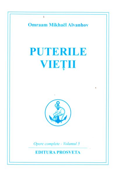 Cartea Puterile vietii - Omraam Mikhael Aivanhov de Omraam Mikhael Aivanhov