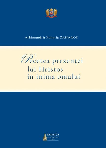 Cartea Pecetea prezentei lui Hristos in inima omului - Arhimandrit Zaharia Zaharou de Arhimandrit Zaharia Zaharou