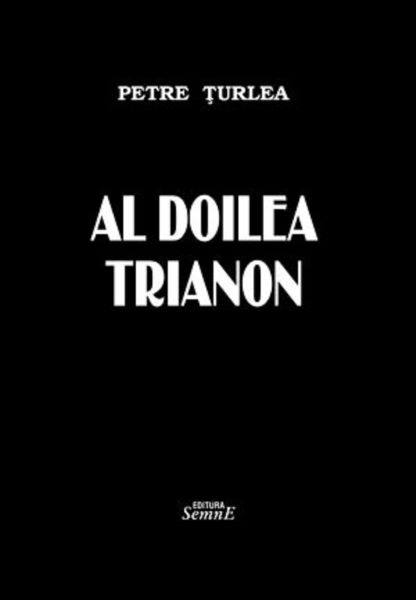 Cartea Al doilea trianon - Petre Turlea de Al doilea trianon - Petre Turlea