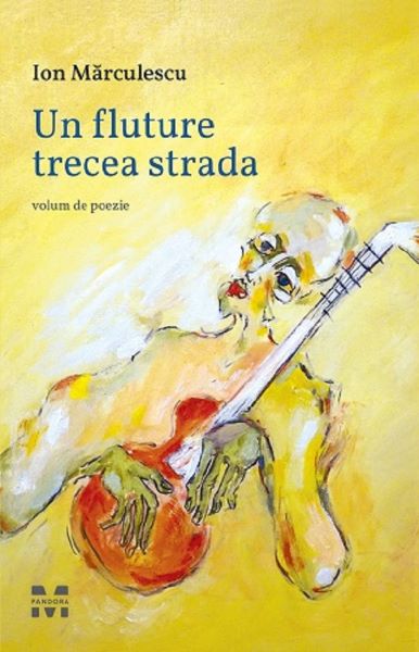Cartea Un fluture trece strada - Ion Marculescu de Un fluture trece strada - Ion Marculescu