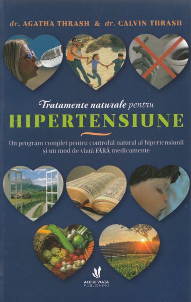 Cartea Tratamente naturale pentru hipertensiune - Agatha Thrash, Calvin Thrash de Calvin Thrash