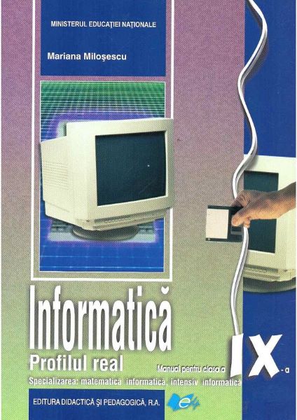 Cartea Informatica - Clasa 9  - Manual. Profilul real, mate-info, intensiv info - Mariana Milosescu de Informatica - Clasa 9  - Manual. Profilul real, mate-info, intensiv info - Mariana Milosescu