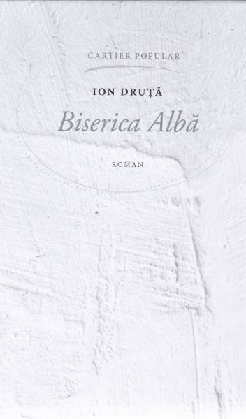 Cartea Biserica Alba - Ion Druta de Biserica Alba - Ion Druta