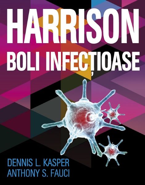 Cartea Harrison. Boli infectioase - Anthony S. Fauci, Dennis L. Kasper de Anthony S. Fauci