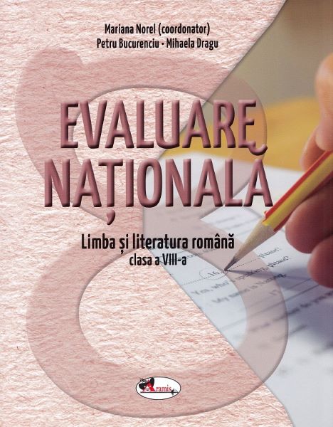 Cartea Evaluare nationala. Limba romana - Clasa 8 - Mariana Norel, Petru Bucurenciu de Mariana Norel