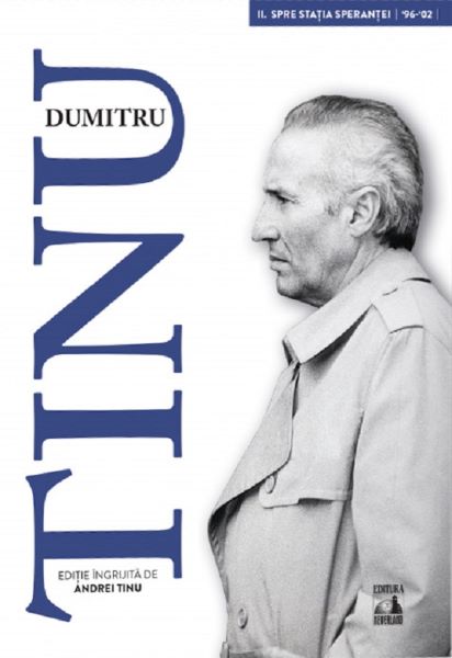 Cartea Dumitru Tinu si adevarul Vol.2: Spre statia sperantei 1996-2002 - Andrei Tinu de Dumitru Tinu si adevarul Vol.2: Spre statia sperantei 1996-2002 - Andrei Tinu