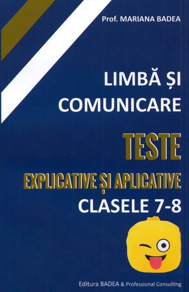 Cartea Limba si comunicare. Teste explicative si aplicative - Clasele 7-8 - Mariana Badea de Mariana Badea