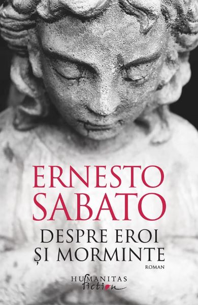 Cartea Despre eroi si morminte - Ernesto Sabato de Ernesto Sabato