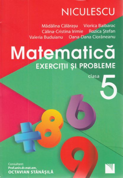 Cartea Matematica - Clasa 5 - Exercitii si probleme - Madalina Calarasu, Viorica Baibarac de Matematica - Clasa 5 - Exercitii si probleme - Madalina Calarasu, Viorica Baibarac