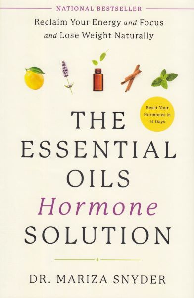 Cartea The Essential Oils Hormone Solution - Dr. Mariza Snyder de The Essential Oils Hormone Solution - Dr. Mariza Snyder
