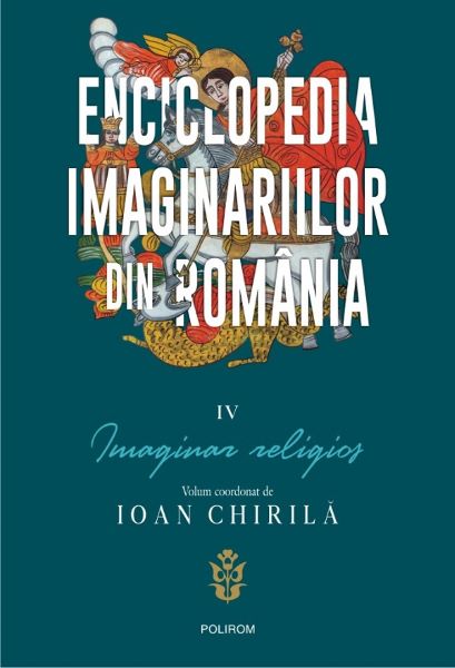 Cartea Enciclopedia imaginariilor din Romania Vol. 4: Imaginar religios - Ioan Chirila de Ioan Chirila