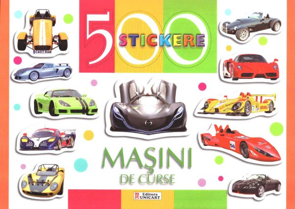 Cartea 500 Stickere - Masini de curse – Editura UNICART
