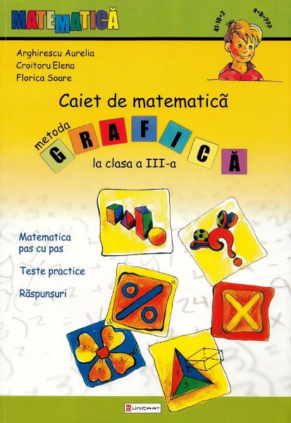 Cartea Caiet de matematica. Metoda grafica - Clasa 3 - Aurelia Arghirescu de Aurelia Arghirescu