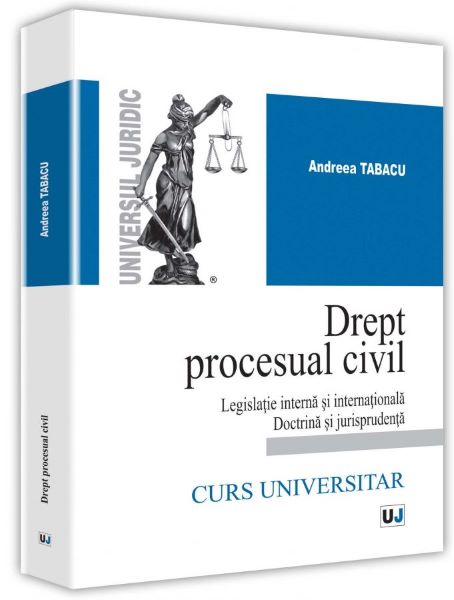 Cartea Drept procesual civil. Legislatie interna si internationala doctrina si jurisprudenta - Andreea Tabacu de Drept procesual civil. Legislatie interna si internationala doctrina si jurisprudenta - Andreea Tabacu