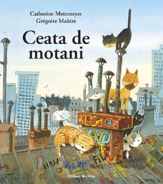 Cartea Ceata de motani - Catherine Metzmeyer, Gregoire Mabire de Ceata de motani - Catherine Metzmeyer, Gregoire Mabire