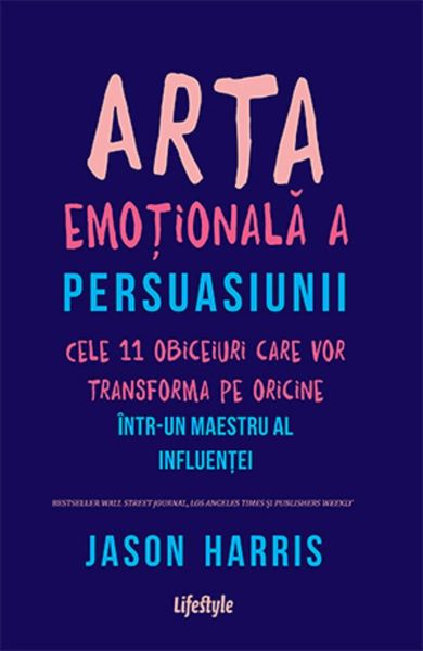 Cartea Arta emotionala a persuasiunii - Jason Harris de Jason Harris