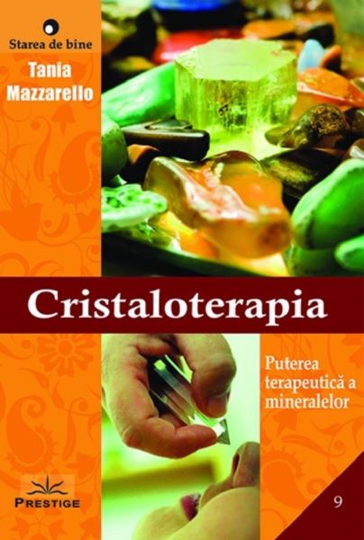 Cartea Cristaloterapia - Tania Mazzarello de Cristaloterapia - Tania Mazzarello