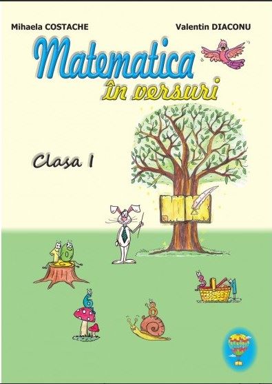 Cartea Matematica in versuri - Clasa 1 - Mihaela Costache, Valentin Diaconu de Matematica in versuri - Clasa 1 - Mihaela Costache, Valentin Diaconu