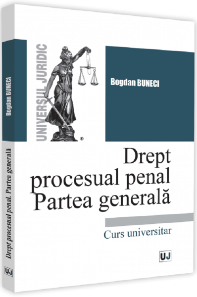 Cartea Drept procesual penal. Partea generala - Bogdan Buneci de Bogdan Buneci